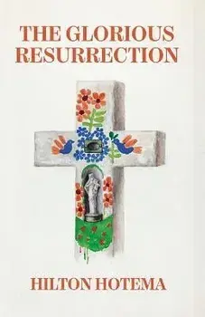 The Glorious Resurrection, Paperback/By Hilton Hotema