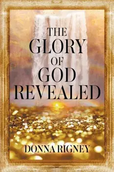 The Glory of God Revealed, Paperback/Donna Rigney