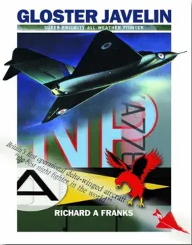 The Gloster Javelin. The RAF's First Delta Wing Fighter, Paperback/Richard A Franks