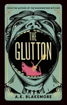 The Glutton, Hardback/A. K. Blakemore