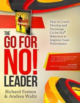 The Go for No! Leader: How to Coach, Develop, and Encourage Go for No! Behaviors to Improve Team Performance, Paperback/Andrea Waltz