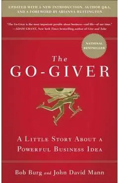 The Go-Giver, Expanded Edition: A Little Story about a Powerful Business Idea (Go-Giver, Book 1 - Bob Burg