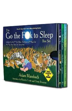 The Go the Fuck to Sleep Box Set: Go the Fuck to Sleep, You Have to Fucking Eat & Fuck, Now There Are Two of You - Adam Mansbach