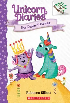 The Goblin Princess: A Branches Book (Unicorn Diaries #4), Volume 4, Paperback/Rebecca Elliott