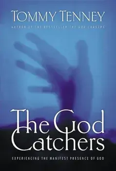 The God Catchers: Experiencing the Manifest Presence of God, Paperback/Thomas Nelson