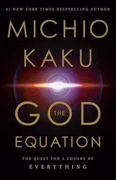 The God Equation: The Quest for a Theory of Everything, Hardcover/Michio Kaku