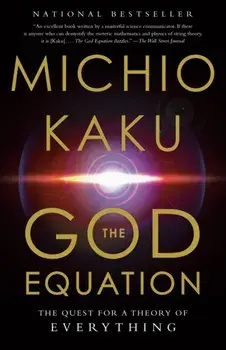The God Equation : The Quest for a Theory of Everything/Michio Kaku