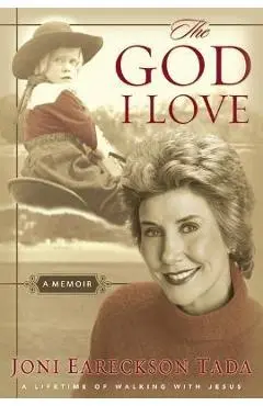 The God I Love: A Lifetime of Walking with Jesus - Joni Eareckson Tada