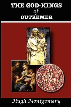 The God-Kings of Outremer, Paperback/Hugh Montgomery