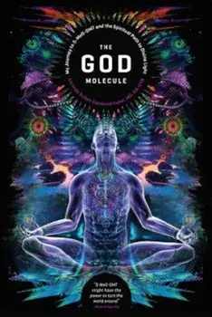 The God Molecule: 5-Meo-Dmt and the Spiritual Path to the Divine Light, Paperback/Gerardo Ruben Sandoval Isaac