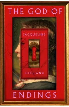 The God of Endings - Jacqueline Holland