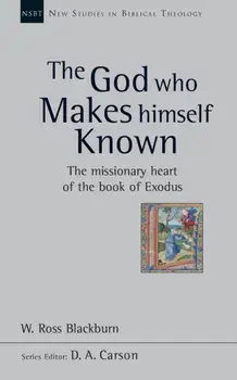 The God Who Makes Himself Known. The Missionary Heart Of The Book Of Exodus, Paperback/***