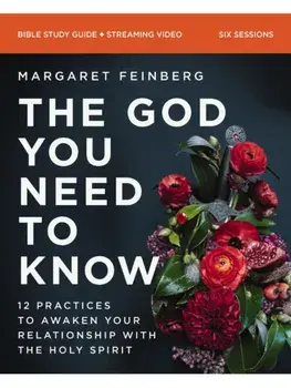 The God You Need to Know Study Guide plus Streaming Video. 12 Practices to Awaken Your Relationship with the Holy Spirit, Paperback/Margaret Feinberg