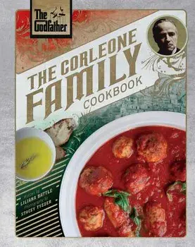 The Godfather: The Corleone Family Cookbook, Hardcover/Liliana Battle
