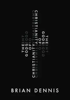 The Gods of Christianity, Paperback/Brian Dennis