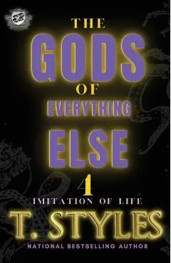 The Gods Of Everything Else 4: Imitation Of Life (The Cartel Publications Presents) - T. Styles