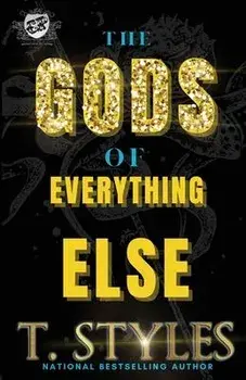 The Gods of Everything Else: An Ace and Walid Saga (the Cartel Publications Presents), Paperback/T. Styles