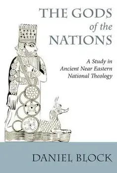 The Gods of the Nations: Studies in Ancient Near Eastern National Theology, Paperback/Daniel I. Block