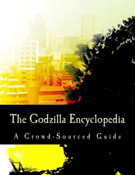 The Godzilla Encyclopedia: A Crowd-Sourced Guide, Paperback/Wikipedia