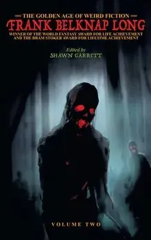 The Golden Age of Weird Fiction: Frank Belknap Long (Vol. 2), Hardcover/Frank Belknap Long