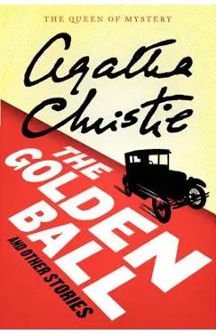 The Golden Ball and Other Stories - Agatha Christie