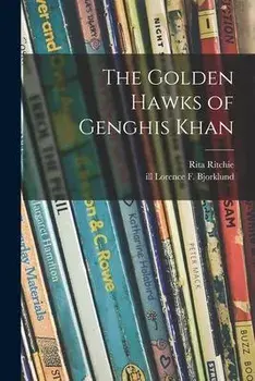The Golden Hawks of Genghis Khan, Paperback/Rita Ritchie
