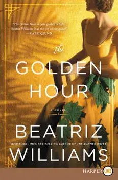 The Golden Hour, Paperback/Beatriz Williams