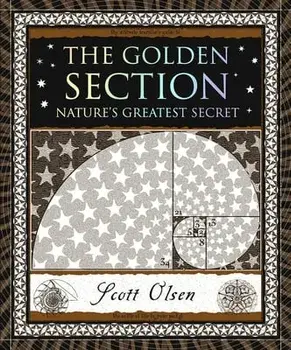 The Golden Section: Nature's Greatest Secret, Paperback/Scott Olsen
