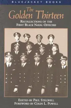 The Golden Thirteen Recollections of the First Black Naval Officers, Paperback/Paul Stillwell