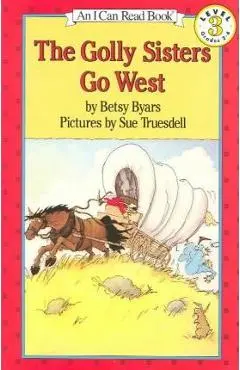The Golly Sisters Go West - Betsy Cromer Byars