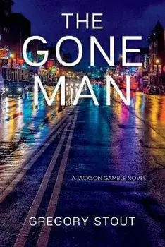 The Gone Man: A Jackson Gamble Novel, Paperback/Gregory Stout