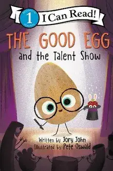 The Good Egg and the Talent Show, Hardcover/Jory John