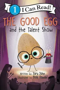 The Good Egg and the Talent Show, Paperback/Jory John