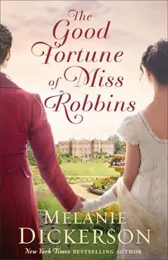 The Good Fortune of Miss Robbins - Melanie Dickerson