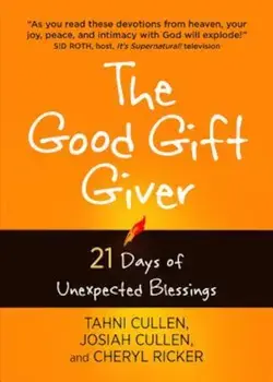 The Good Gift Giver: 21 Days of Unexpected Blessings, Paperback/Tahni Cullen