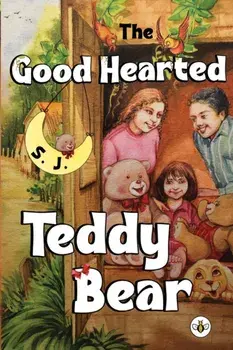 The Good Hearted Teddy Bear, Paperback/S. J.