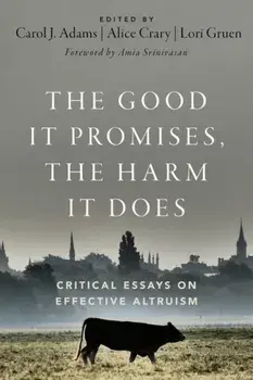 The Good It Promises, the Harm It Does. Critical Essays on Effective Altruism, Paperback/***