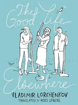 The Good Life Elsewhere, Paperback/Vladimir Lorchenkov