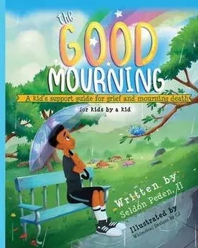 The Good Mourning: A Kid's Support Guide for Grief and Mourning Death, Paperback/Seldon Peden