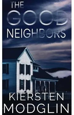 The Good Neighbors - Kiersten Modglin