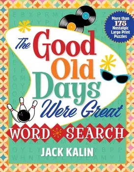 The Good Old Days Were Great Word Search. More Than 175 Nostalgic Large-Print Puzzles, Paperback/***