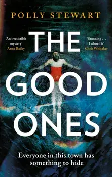 The Good Ones. A gripping page-turner about a missing woman and dark secrets in a small town, Paperback/Polly Stewart