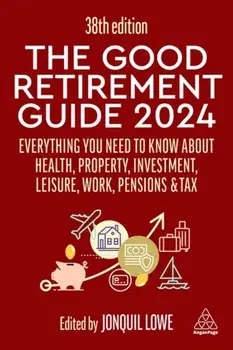 The Good Retirement Guide 2024. Everything you need to Know about Health, Property, Investment, Leisure, Work, Pensions and Tax, 38 Revised edition, Paperback/***