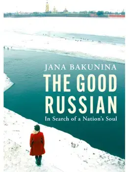 The Good Russian. In Search of a Nation's Soul, Paperback/Jana Bakunina