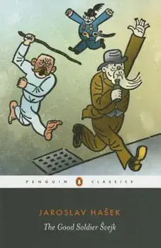 The Good Soldier Svejk: And His Fortunes in the World War, Paperback/Jaroslav Hasek