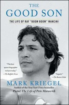 The Good Son: The Life of Ray "boom Boom" Mancini, Paperback/Mark Kriegel