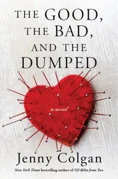The Good, the Bad, and the Dumped, Paperback/Jenny Colgan