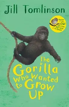 The Gorilla Who Wanted to Grow Up, Paperback/Jill Tomlinson