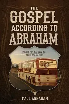 The Gospel According to Abraham: From Delta Boy to Tour Manager, Paperback/Paul Abraham