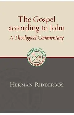 The Gospel According to John: A Theological Commentary - Herman Ridderbos